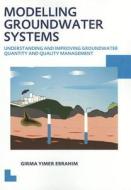 Modelling Groundwater Systems: Understanding and Improving Groundwater Quantity and Quality Management di Girma Yimer Ebrahim edito da ROUTLEDGE