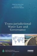 Trans-jurisdictional Water Law and Governance edito da Taylor & Francis Ltd