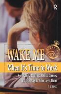 Wake Me When It's Time to Work di Tom Edel edito da Taylor & Francis Ltd