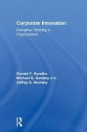 Corporate Innovation di Donald  F. (Indiana University - Bloomington Kuratko, Michael G. Goldsby, Jeffrey S. Hornsby edito da Taylor & Francis Ltd
