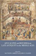 Apocalypse and Reform from Late Antiquity to the Middle Ages di Matthew Gabriele edito da Taylor & Francis Ltd