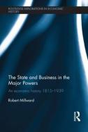 The State and Business in the Major Powers di Robert Millward edito da Routledge