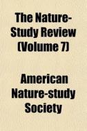 The Nature-Study Review Volume 9 di American Nature-Study Society, Books Group edito da Rarebooksclub.com