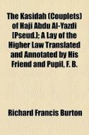 The Kas Dah Couplets Of H J Abd Al-y di Richard Francis Burton edito da General Books