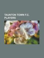 Taunton Town F.c. Players: Danny Seaborn di Books Llc edito da Books LLC, Wiki Series
