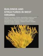 Buildings And Structures In West Virgini di Books Llc edito da Books LLC, Wiki Series