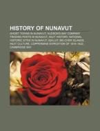 History Of Nunavut: Coppermine Expedition Of 1819-1822, History Of Northwest Territories Capital Cities, Parker's Notch di Source Wikipedia edito da Books Llc