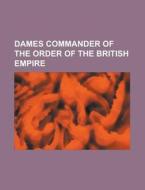 Dames Commander of the Order of the British Empire di Books Llc edito da Books LLC, Reference Series