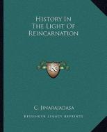 History in the Light of Reincarnation di C. Jinarajadasa edito da Kessinger Publishing