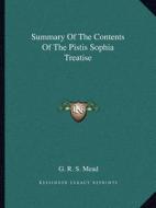 Summary of the Contents of the Pistis Sophia Treatise di G. R. S. Mead edito da Kessinger Publishing