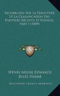 Recherches Sur La Structure Et La Classification Des Polypiers Recents Et Fossiles, Part 1 (1849) di Henri Milne Edwards, Jules Haime edito da Kessinger Publishing