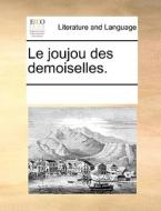 Le Joujou Des Demoiselles. di Multiple Contributors edito da Gale Ecco, Print Editions