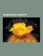 Humanoid Robots di Source Wikipedia edito da University-press.org