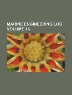 Marine Engineering-Log Volume 16 di Books Group edito da Rarebooksclub.com