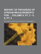 Report of Progress of Stream Measurements for Volume 8, PT. 3 - V. 9, PT. 4 di Geological Survey Hydrography edito da Rarebooksclub.com