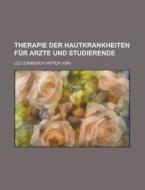 Therapie Der Hautkrankheiten Fur Arzte Und Studierende di Leo Zumbusch edito da Rarebooksclub.com