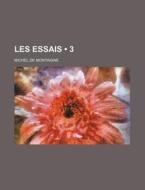 Les Essais (3) di Michel de Montaigne edito da General Books Llc