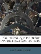 Essai Th Orique De Droit Naturel Bas Su di Luigi Taparelli D'Azeglio edito da Nabu Press