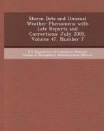 Storm Data and Unusual Weather Phenomena with Late Reports and Corrections: July 2005, Volume 47, Number 7 di Stephanie Lutton Carey edito da Bibliogov
