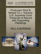 Producers Wool & Mohair Co V. Schauer U.s. Supreme Court Transcript Of Record With Supporting Pleadings di Will A Morriss edito da Gale, U.s. Supreme Court Records