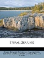 Spiral Gearing di Ralph Edward Flanders, Glenn Muffly edito da Nabu Press