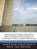 International Finance Discussion Papers di Jane Haltmaier edito da Bibliogov
