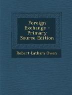 Foreign Exchange di Robert Latham Owen edito da Nabu Press