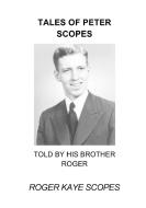 Tales of Peter Scopes di Roger Kaye Scopes edito da Lulu.com