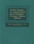 Childe Hassam: An Appreciation and Catalogue - Primary Source Edition di Zigrosser Carl 1891-1975 edito da Nabu Press