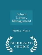 School Library Management - Scholar's Choice Edition di Martha Wilson edito da Scholar's Choice