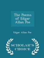 The Poems Of Edgar Allan Poe - Scholar's Choice Edition di Edgar Allan Poe edito da Scholar's Choice