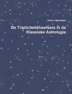 De Tripliciteitsheersers In De Klassieke Astrologie di Johan Ligteneigen edito da Lulu.com