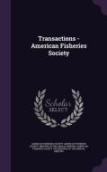 Transactions - American Fisheries Society edito da Palala Press