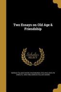 Two Essays on Old Age & Friendship di Marcus Tullius Cicero edito da WENTWORTH PR