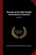 Records of the Pike Family Association of America; Volume 10 edito da CHIZINE PUBN