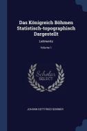 Das Königreich Böhmen Statistisch-Topographisch Dargestellt: Leitmeritz; Volume 1 di Johann Gottfried Sommer edito da CHIZINE PUBN