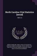 North Carolina Vital Statistics [serial]: 1967 (1) edito da CHIZINE PUBN
