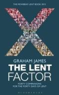 The Lent Factor: Forty Companions for the Forty Days of Lent: The Mowbray Lent Book 2015 di Graham James edito da PAPERBACKSHOP UK IMPORT