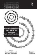 Gendered Drugs and Medicine di Dr. Maria Jesus Santesmases, Professor Teresa Ortiz-Gomez edito da Taylor & Francis Ltd