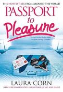 Passport to Pleasure: The Hottest Sex from Around the World di Laura Corn edito da SIMON SPOTLIGHT ENTERTAINMENT
