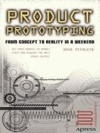 Product Prototyping: From Concept To Reality In A Weekend di David Feinleib edito da Apress