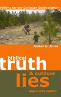 Biblical Truth & Outdoor Lies di Joshua H. Jones edito da Lulu.com