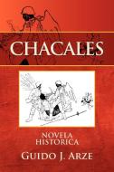 Chacales di Guido J. Arze edito da Xlibris