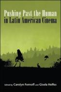 Pushing Past the Human in Latin American Cinema edito da ST UNIV OF NEW YORK PR