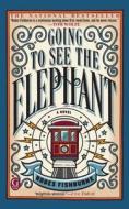 Going to See the Elephant di Rodes Fishburne edito da Gallery Books
