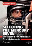 Selecting the Mercury Seven di Colin Burgess edito da Springer