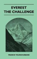 Everest the Challenge di Francis Younghusband edito da Irving Lewis Press
