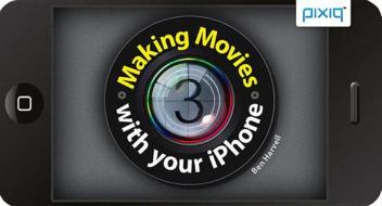 Making Movies with Your iPhone di Ben Harvell edito da Pixiq