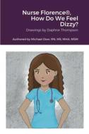 Nurse Florence®, How Do We Feel Dizzy? di Michael Dow edito da Lulu.com