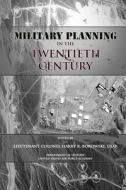 Military Planning in the Twentieth Century di Ltc Harry R. Borowski, United States Air Force Academy edito da Createspace
